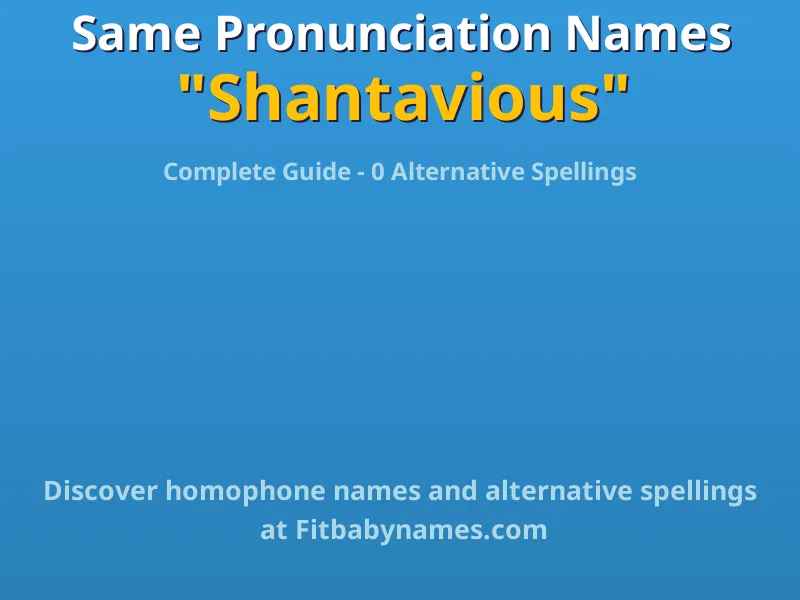 Infographic: Shantavious same pronunciation names, similar names, and homophone names