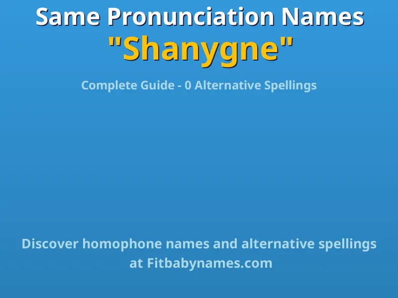 Infographic: Shanygne same pronunciation names, similar names, and homophone names
