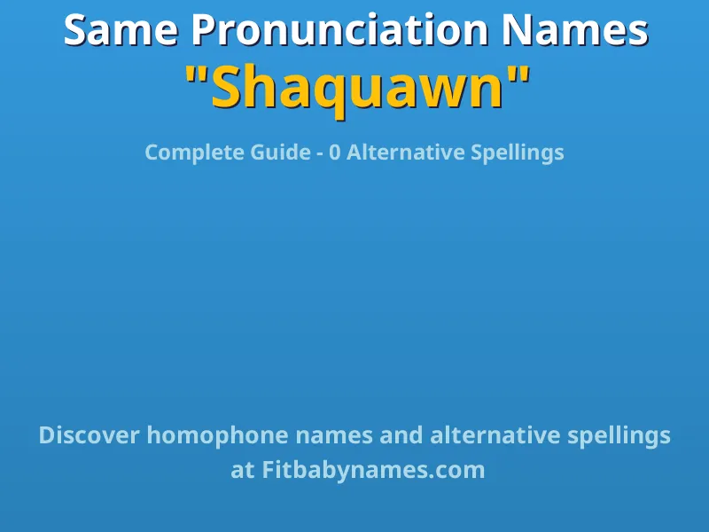Infographic: Shaquawn same pronunciation names, similar names, and homophone names