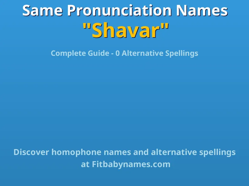 Infographic: Shavar same pronunciation names, similar names, and homophone names