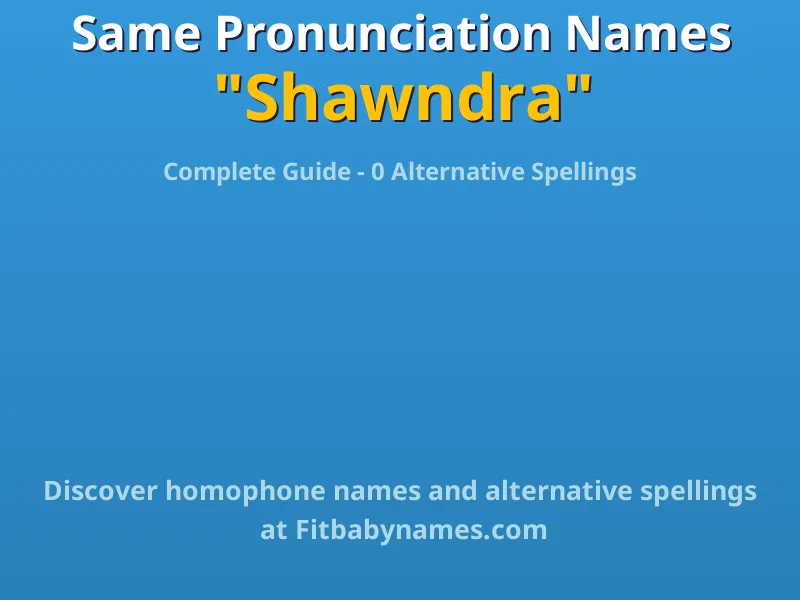 Infographic: Shawndra same pronunciation names, similar names, and homophone names