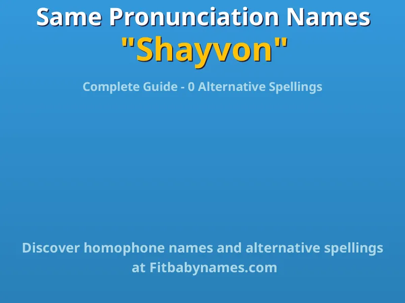 Infographic: Shayvon same pronunciation names, similar names, and homophone names