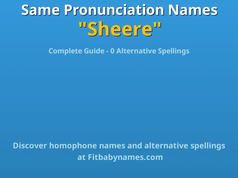 Infographic: Sheere same pronunciation names, similar names, and homophone names
