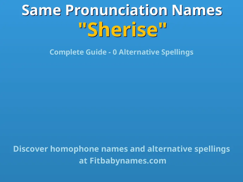 Infographic: Sherise same pronunciation names, similar names, and homophone names