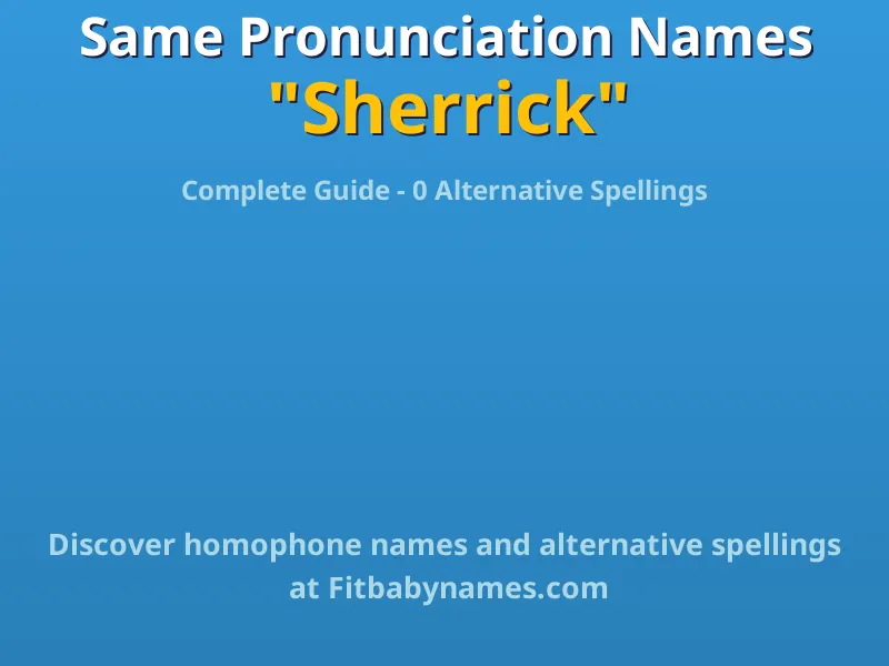 Infographic: Sherrick same pronunciation names, similar names, and homophone names