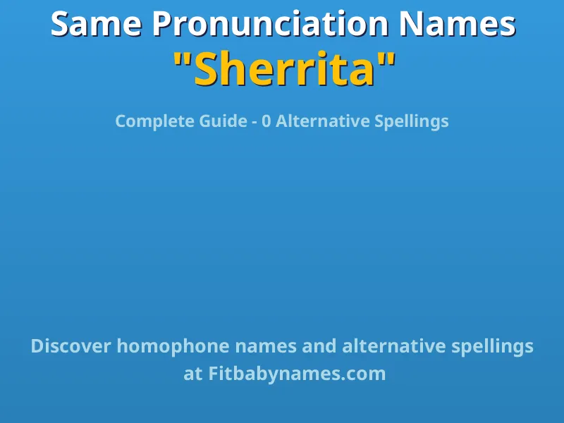 Infographic: Sherrita same pronunciation names, similar names, and homophone names