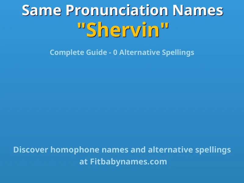 Infographic: Shervin same pronunciation names, similar names, and homophone names
