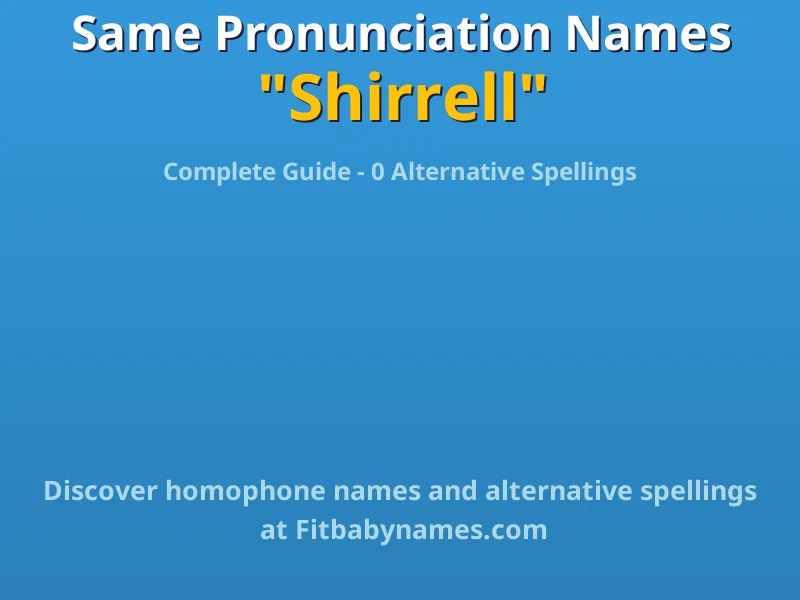 Infographic: Shirrell same pronunciation names, similar names, and homophone names