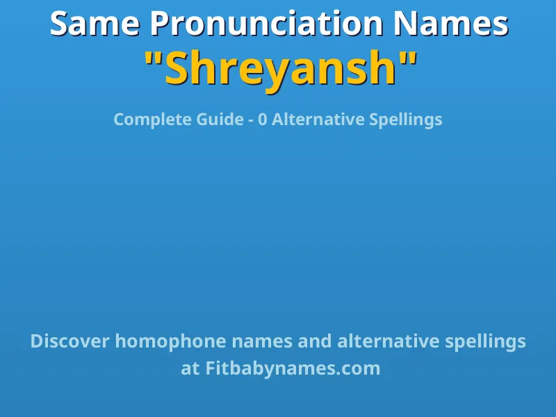 Infographic: Shreyansh same pronunciation names, similar names, and homophone names