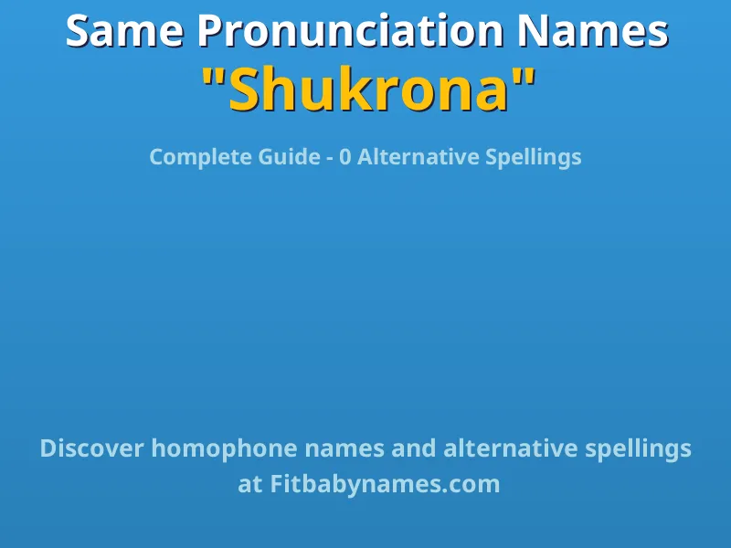 Infographic: Shukrona same pronunciation names, similar names, and homophone names