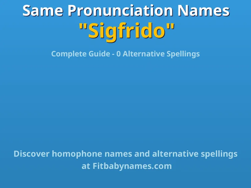 Infographic: Sigfrido same pronunciation names, similar names, and homophone names