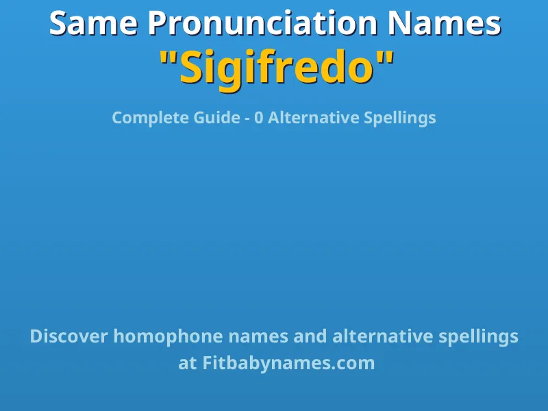 Infographic: Sigifredo same pronunciation names, similar names, and homophone names