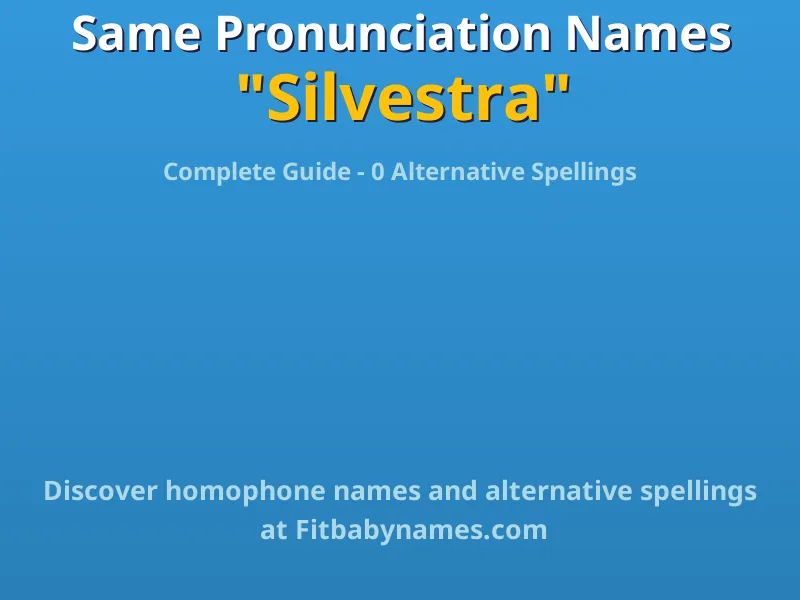 Infographic: Silvestra same pronunciation names, similar names, and homophone names