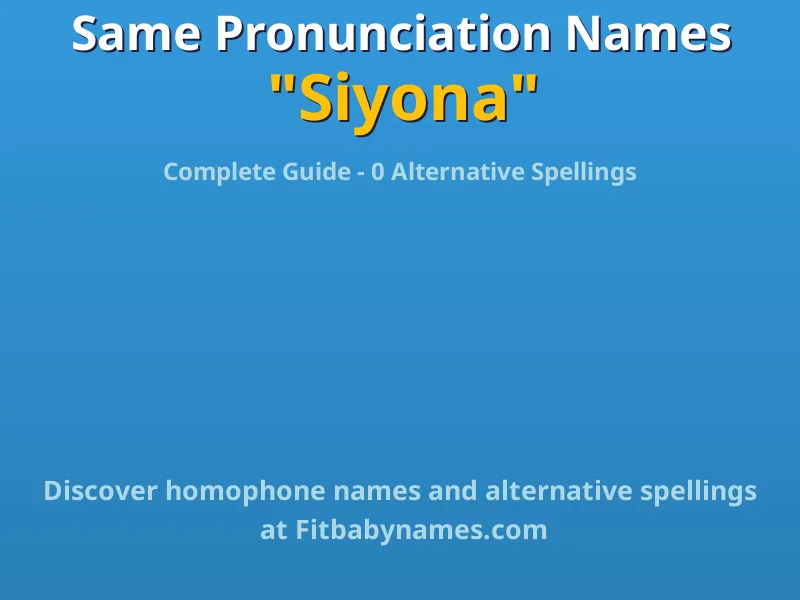 Infographic: Siyona same pronunciation names, similar names, and homophone names