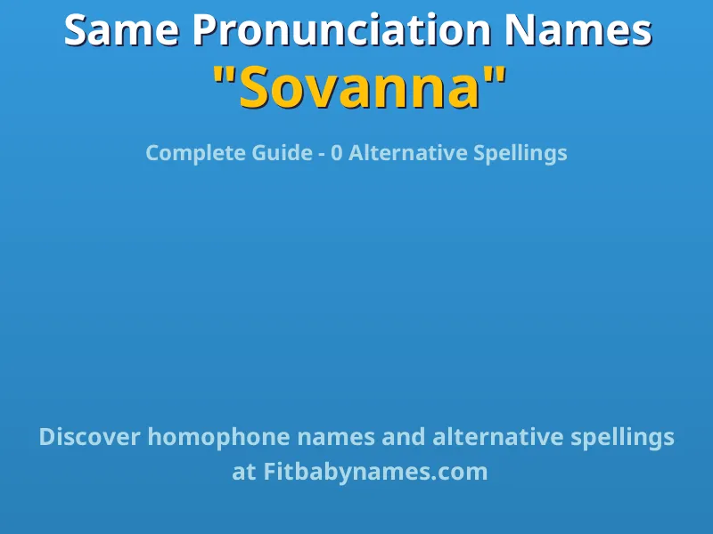 Infographic: Sovanna same pronunciation names, similar names, and homophone names