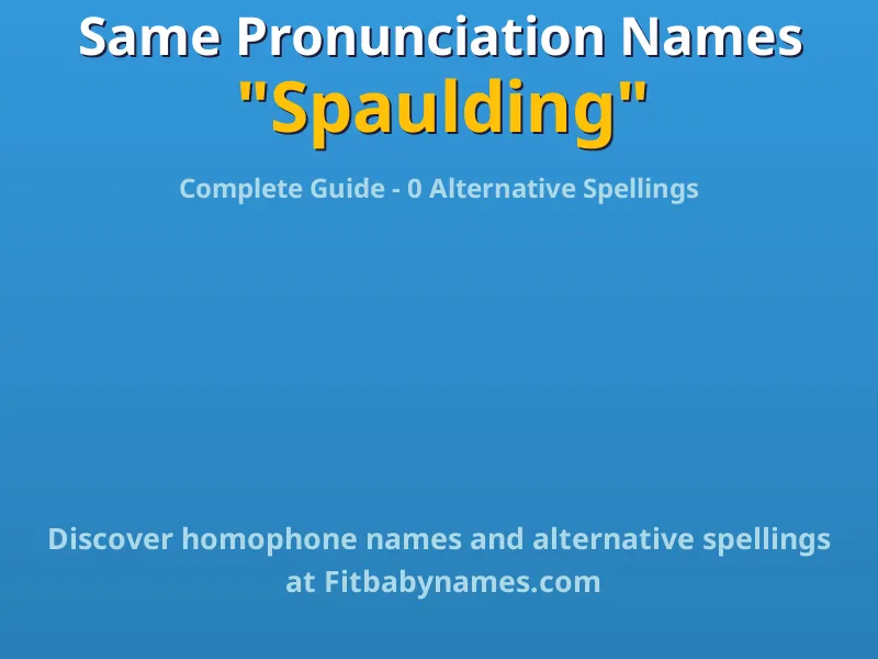 Infographic: Spaulding same pronunciation names, similar names, and homophone names