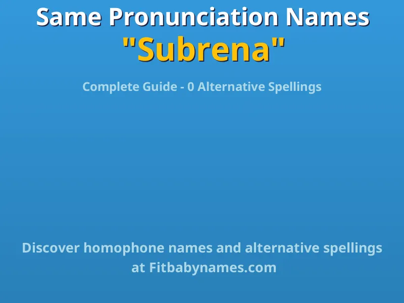 Infographic: Subrena same pronunciation names, similar names, and homophone names
