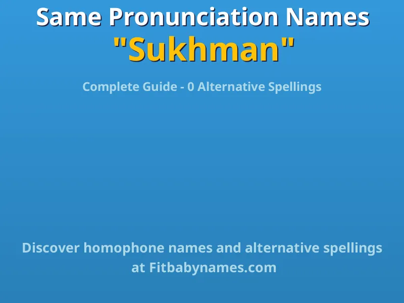 Infographic: Sukhman same pronunciation names, similar names, and homophone names