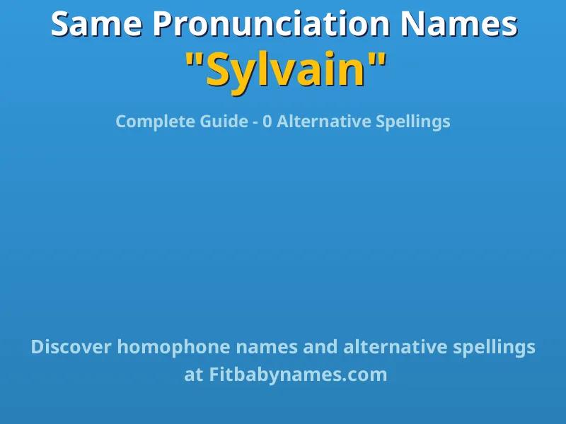 Infographic: Sylvain same pronunciation names, similar names, and homophone names