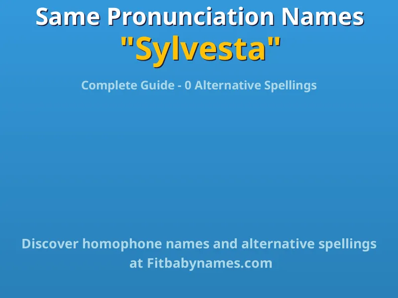 Infographic: Sylvesta same pronunciation names, similar names, and homophone names