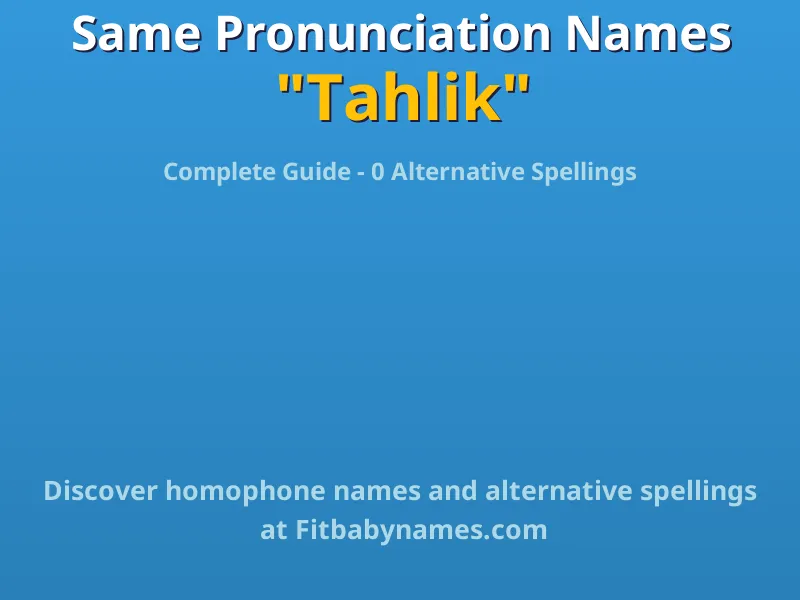 Infographic: Tahlik same pronunciation names, similar names, and homophone names