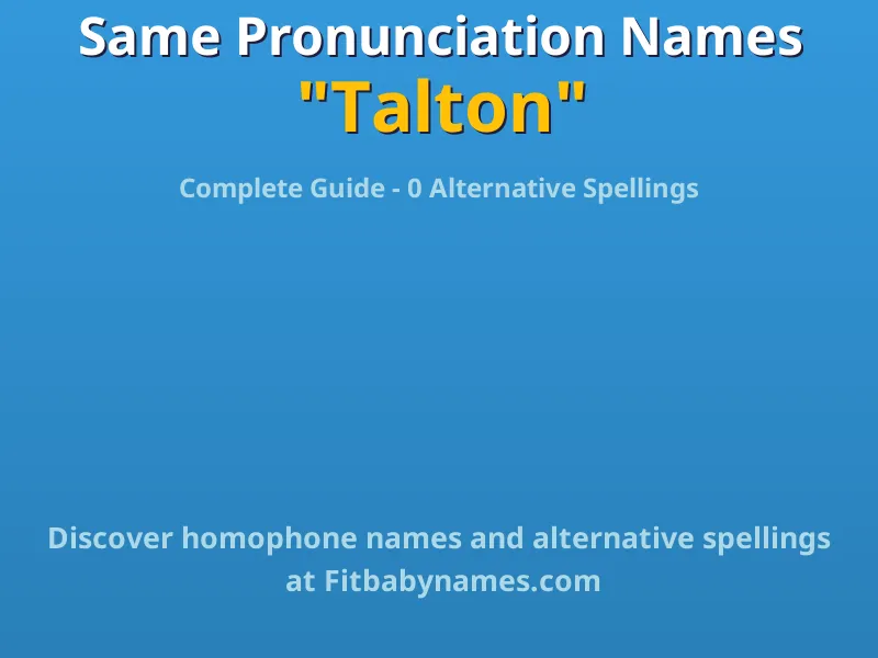 Infographic: Talton same pronunciation names, similar names, and homophone names