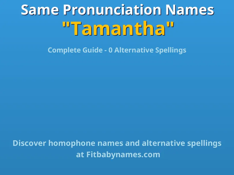 Infographic: Tamantha same pronunciation names, similar names, and homophone names