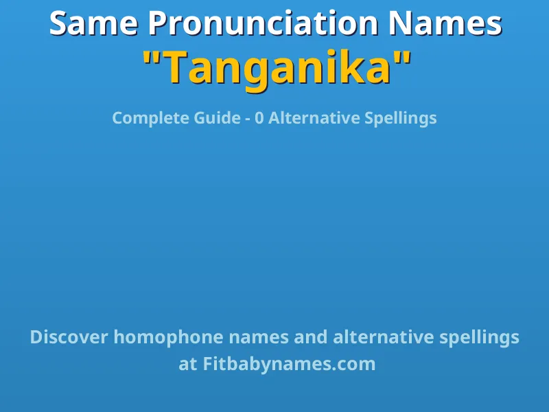 Infographic: Tanganika same pronunciation names, similar names, and homophone names