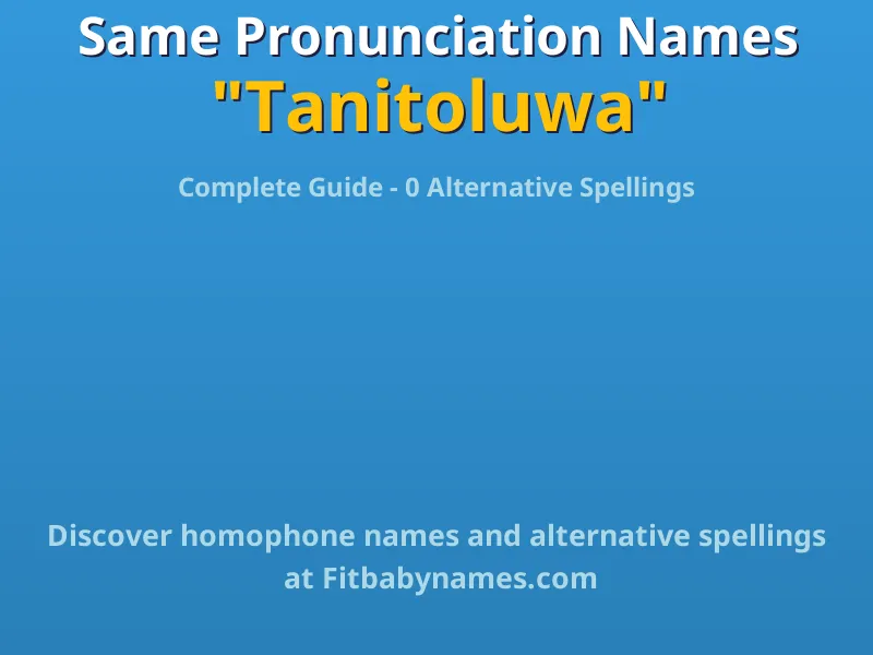 Infographic: Tanitoluwa same pronunciation names, similar names, and homophone names