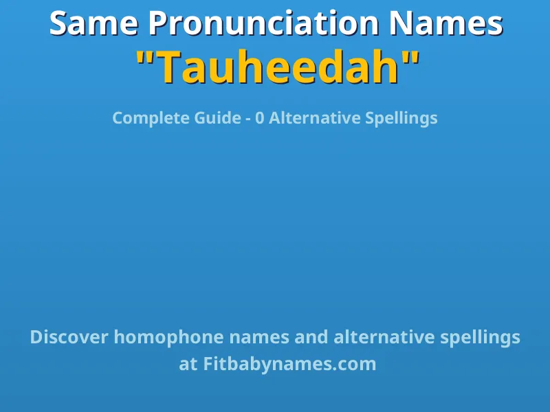 Infographic: Tauheedah same pronunciation names, similar names, and homophone names