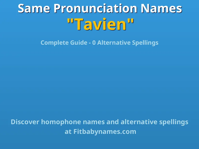 Infographic: Tavien same pronunciation names, similar names, and homophone names