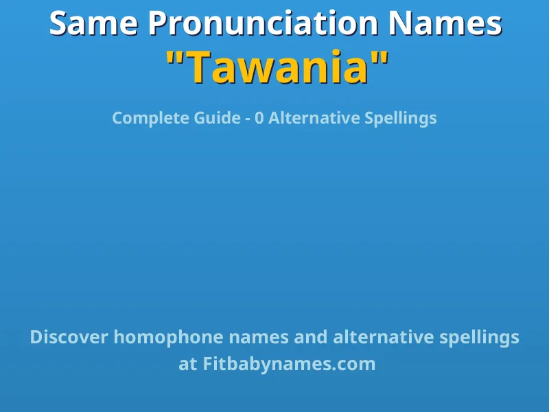 Infographic: Tawania same pronunciation names, similar names, and homophone names