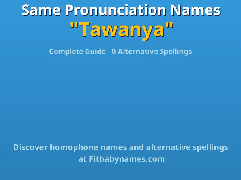 Infographic: Tawanya same pronunciation names, similar names, and homophone names