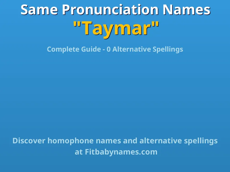Infographic: Taymar same pronunciation names, similar names, and homophone names