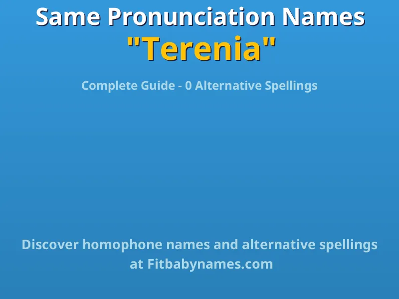 Infographic: Terenia same pronunciation names, similar names, and homophone names