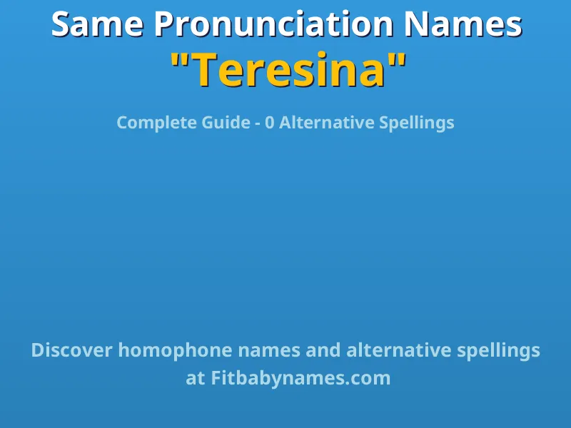 Infographic: Teresina same pronunciation names, similar names, and homophone names
