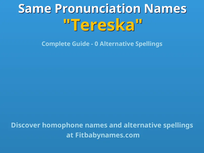 Infographic: Tereska same pronunciation names, similar names, and homophone names