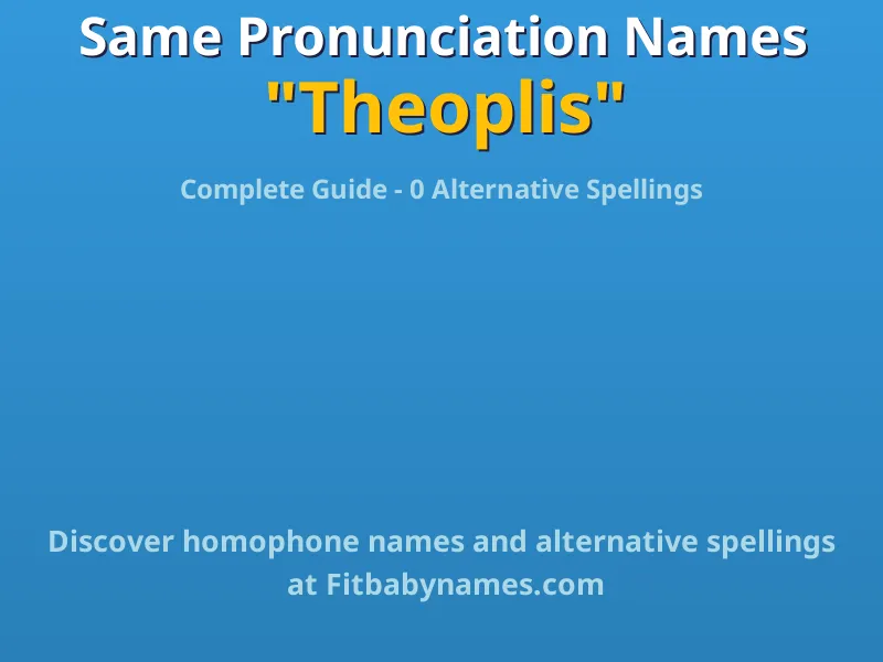 Infographic: Theoplis same pronunciation names, similar names, and homophone names