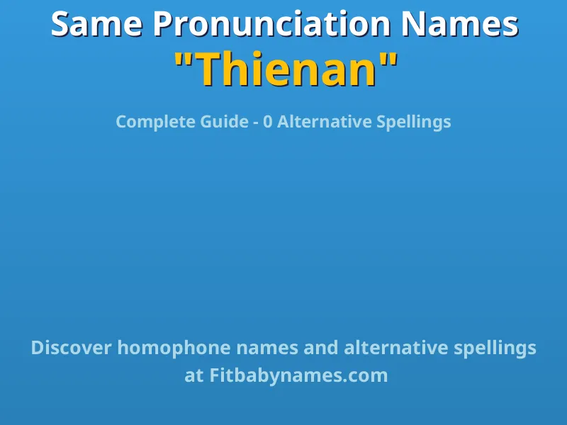 Infographic: Thienan same pronunciation names, similar names, and homophone names