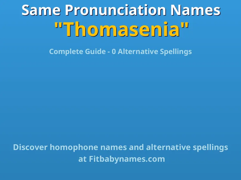 Infographic: Thomasenia same pronunciation names, similar names, and homophone names