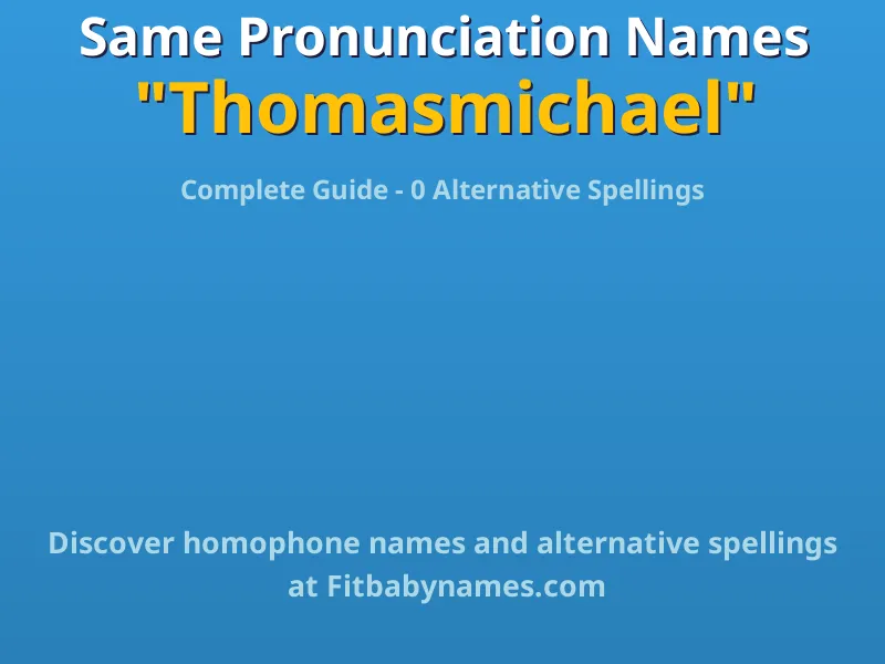Infographic: Thomasmichael same pronunciation names, similar names, and homophone names