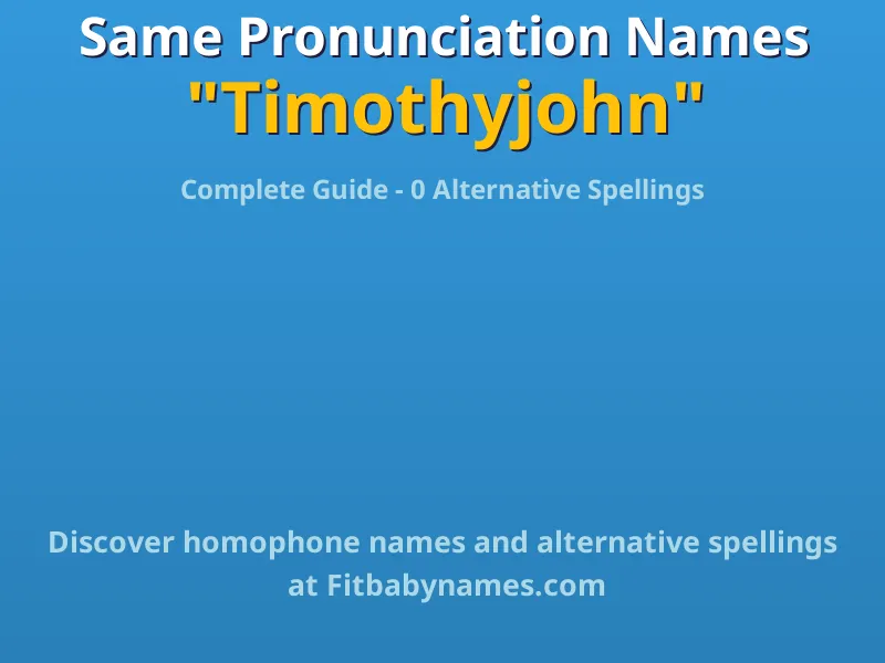 Infographic: Timothyjohn same pronunciation names, similar names, and homophone names