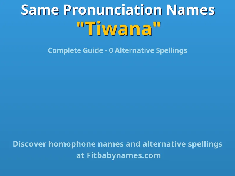 Infographic: Tiwana same pronunciation names, similar names, and homophone names