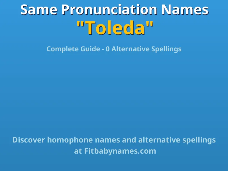 Infographic: Toleda same pronunciation names, similar names, and homophone names