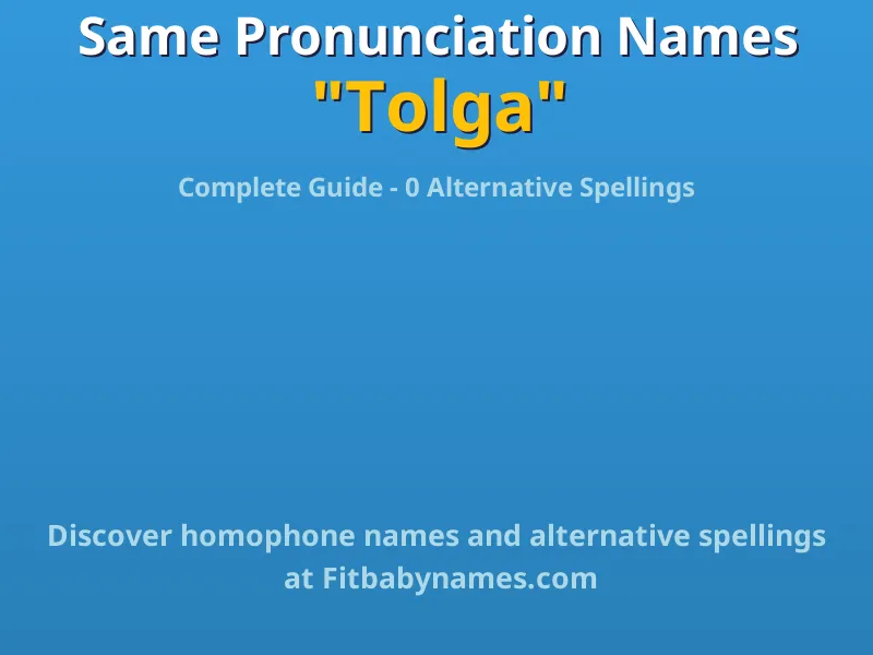 Infographic: Tolga same pronunciation names, similar names, and homophone names
