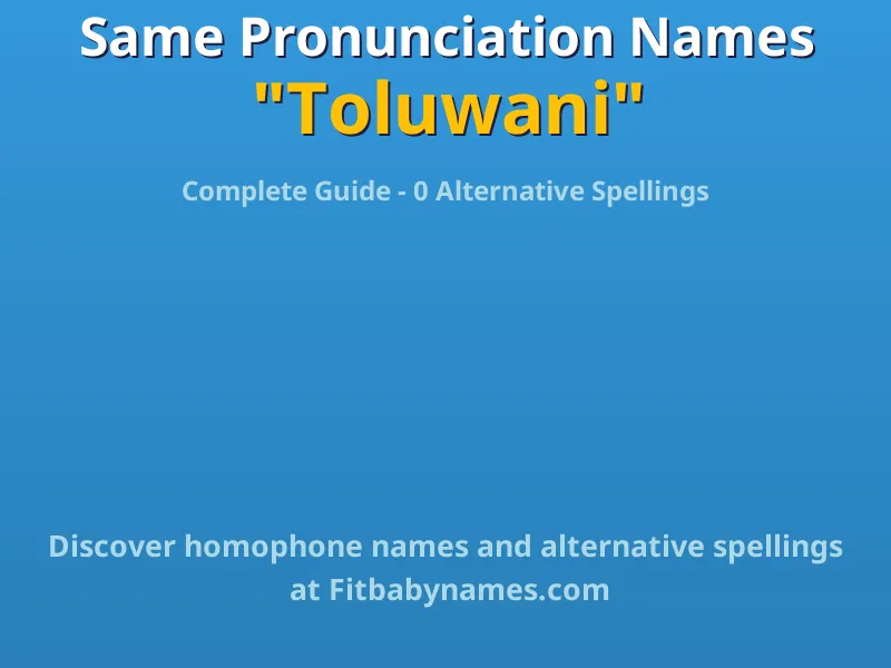 Infographic: Toluwani same pronunciation names, similar names, and homophone names