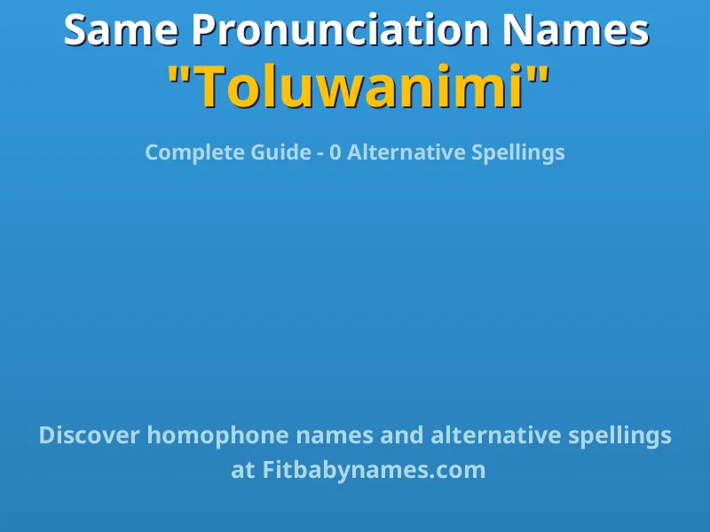 Infographic: Toluwanimi same pronunciation names, similar names, and homophone names