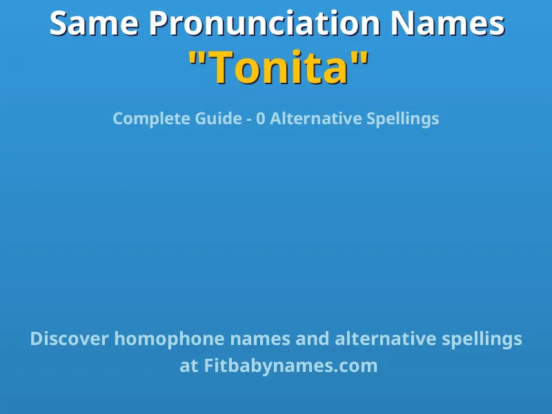 Infographic: Tonita same pronunciation names, similar names, and homophone names