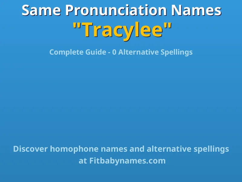 Infographic: Tracylee same pronunciation names, similar names, and homophone names