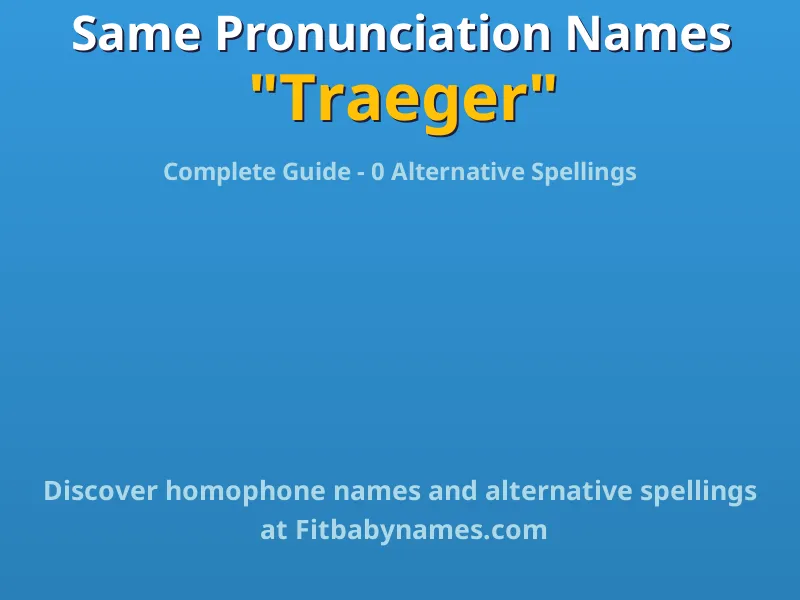 Infographic: Traeger same pronunciation names, similar names, and homophone names